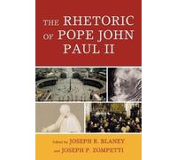 Joseph R. Blaney The Rhetoric of Pope John Paul II (Tascabile)