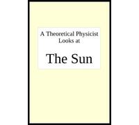 Joseph R Breton A theoretical physicist looks at THE SUN (Tascabile)