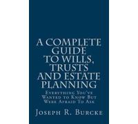 Joseph R Burcke A Complete Guide to Wills, Trusts and Estate Plannin (Tascabile)
