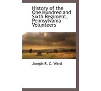 Joseph R C Ward History of the One Hundred and Sixth Regiment, Penns (Tascabile)
