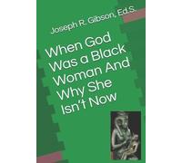 Joseph R Gibson When God Was a Black Woman (Tascabile)