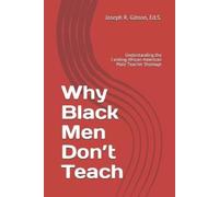 Joseph R Gibson Why Black Men Don't Teach (Tascabile)