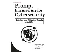 Joseph R Jackson Prompt Engineering for Cybersecurity (Tascabile)