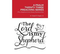 Joseph R Rogers A Psalm Twenty-Three Preaching Series (Tascabile)