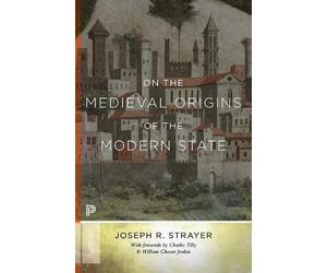 Joseph R. Strayer On the Medieval Origins of the Modern State (Tascabile)