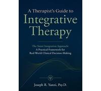 Joseph R Yanni A Therapist's Guide to Integrative Therapy (Tascabile)