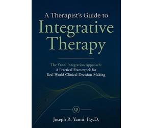 Joseph R Yanni A Therapist's Guide to Integrative Therapy (Tascabile)