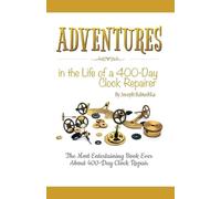 Joseph Rabushka Adventures in the Life of a 400-Day Clock Repairer (Tascabile)