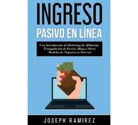 Joseph Ramirez Ingresos Pasivos En Línea (Tascabile)