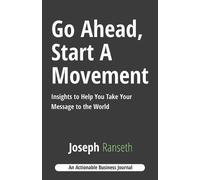 Joseph Ranseth Go Ahead, Start A Movement (Tascabile)