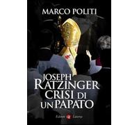 Joseph Ratzinger. Crisi di un papato