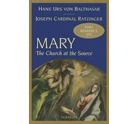 Joseph Ratzinger Hans Urs von Balthasa Mary: The Church at the Sourc (Tascabile)