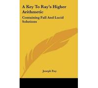 Joseph Ray A Key To Ray's Higher Arithmetic (Tascabile)