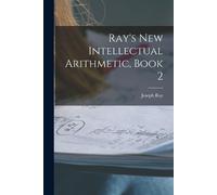 Joseph Ray Ray's New Intellectual Arithmetic, Book 2 (Tascabile)