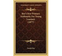 Joseph Ray Ray's New Primary Arithmetic For Young Learners (1 (Copertina rigida)