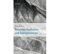 Joseph Raz Between Authority and Interpretation (Copertina rigida)