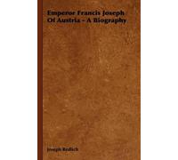 Joseph Redlich Emperor Francis Joseph Of Austria - A Biograph (Copertina rigida)