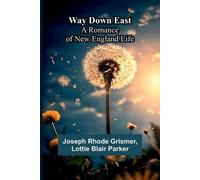 Joseph Rhode Grismer Way Down East; A Romance Of New England Life (Tascabile)