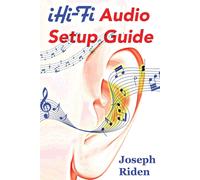 Joseph Riden iHi-Fi Audio Setup Guide (Tascabile)