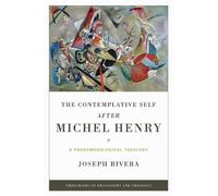 Joseph Rivera The Contemplative Self After Michel Henry (Tascabile)