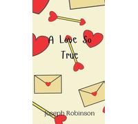 Joseph Robinson A Love So True (Copertina rigida)