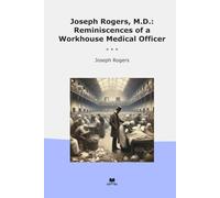 Joseph Rogers, M.D.: Reminiscences of a Workhouse Medical Officer