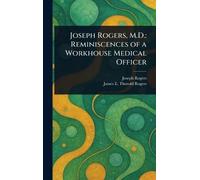 Joseph Rogers, M.D.: Reminiscences of a Workhouse Medical Officer
