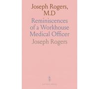 Joseph Rogers, M.D: Reminiscences of a Workhouse Medical Officer