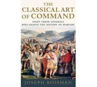 Joseph Roisman The Classical Art of Command (Copertina rigida)