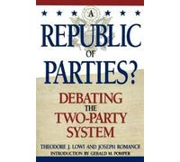 Joseph Romance Theodore J. Lowi Gerald Pomper A Republic of Parties? (Tascabile)