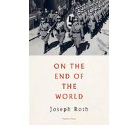 Joseph Roth On the End of the World (Tascabile)