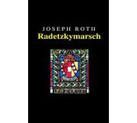 Joseph Roth: Radetzkymarsch: Neu herausgegeben von Noah Ritter vom Rande