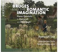 Joseph Ryelandt Bruges and the Romantic Imagination: Pinao Quintets By Ryel (CD)