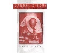 Joseph S. Alter Gandhi's Body (Copertina rigida) Critical Histories