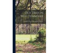Joseph S ] [From Old Catal [Willia Old Times in West Tenness (Copertina rigida)