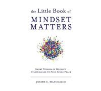 Joseph S Maniscalco The Little Book of Mindset Matters (Tascabile)