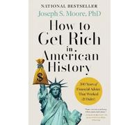 Joseph S Moore Phd How to Get Rich in American History (Copertina rigida)