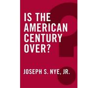 Joseph S. Nye, Jr. Is the American Century Over? (Tascabile) Global Futures
