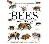 Joseph S. Wilson Olivia Messinger Carril The Bees in Your Backyard (Tascabile)