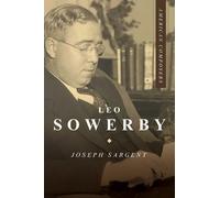 Joseph Sargent Leo Sowerby (Copertina rigida) American Composers