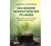 Joseph Scheppac Das geheime Bewusstsein der Pflanzen: Botscha (Copertina rigida)