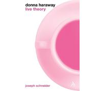 Joseph Schneider Donna Haraway: Live Theory (Tascabile) Live Theory