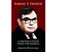 Joseph Scotchie Samuel T. Francis and Revolution from the Mid (Copertina rigida)