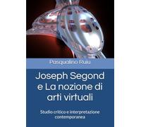 Joseph Segond e La nozione di arti virtuali: Studio critico e interpretazione contemporanea