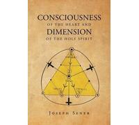 Joseph Sener Consciousness of the Heart and Dimension of the Holy Sp (Tascabile)