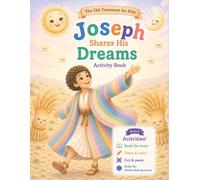 Joseph Shares His Dreams Activity Book: Bible Coloring, Cut and Paste Craft for Kids Ages 4-8, Build Joseph's Dream Scene, Learn About Faith, Forgiveness, and God's Promises