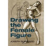 Joseph Sheppard Drawing the Female Figure (Copertina rigida)