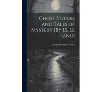 Joseph Sheridan Ghost Stories and Tales of Mystery [By J.S. (Copertina rigida)