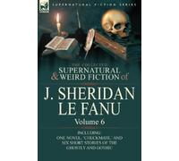 Joseph Sheridan Le Fa The Collected Supernatural and Weird Fiction o (Tascabile)