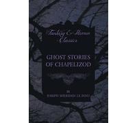 Joseph Sheridan le Fanu Ghost Stories of Chapelizod (Tascabile)